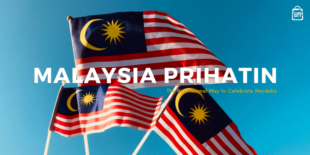 Malaysia Prihatin: The New Normal Way to Celebrate Merdeka